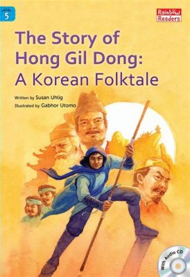   The Tale of Hong Gil-Dong : Une histoire qui défie les conventions sociales!